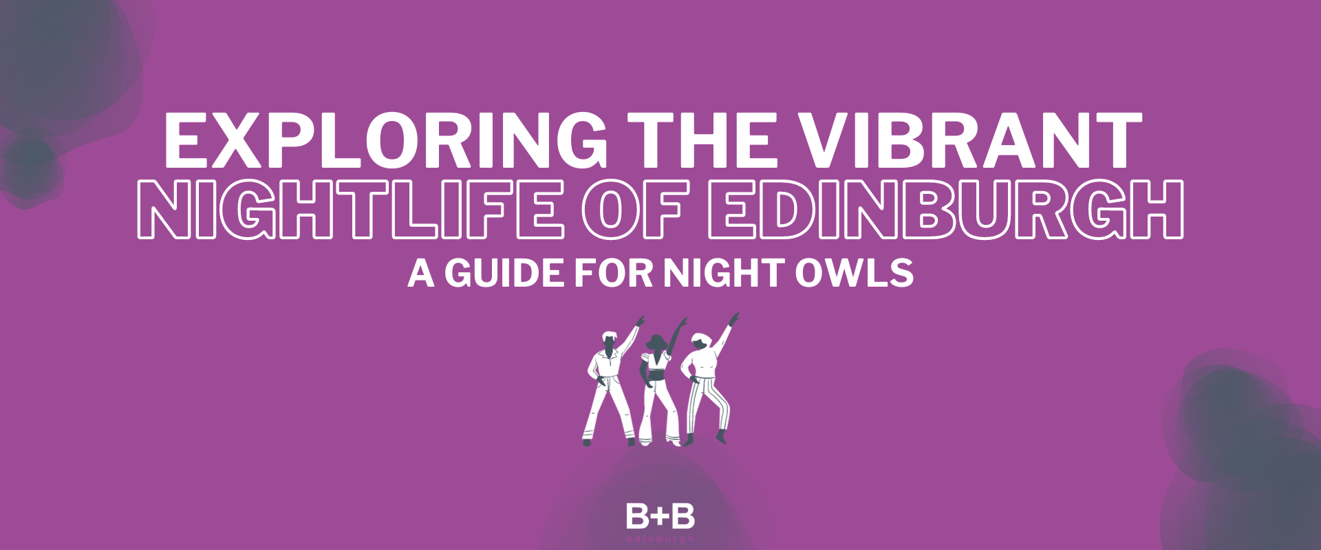 Nightlife in Edinburgh - B+B Edinburgh