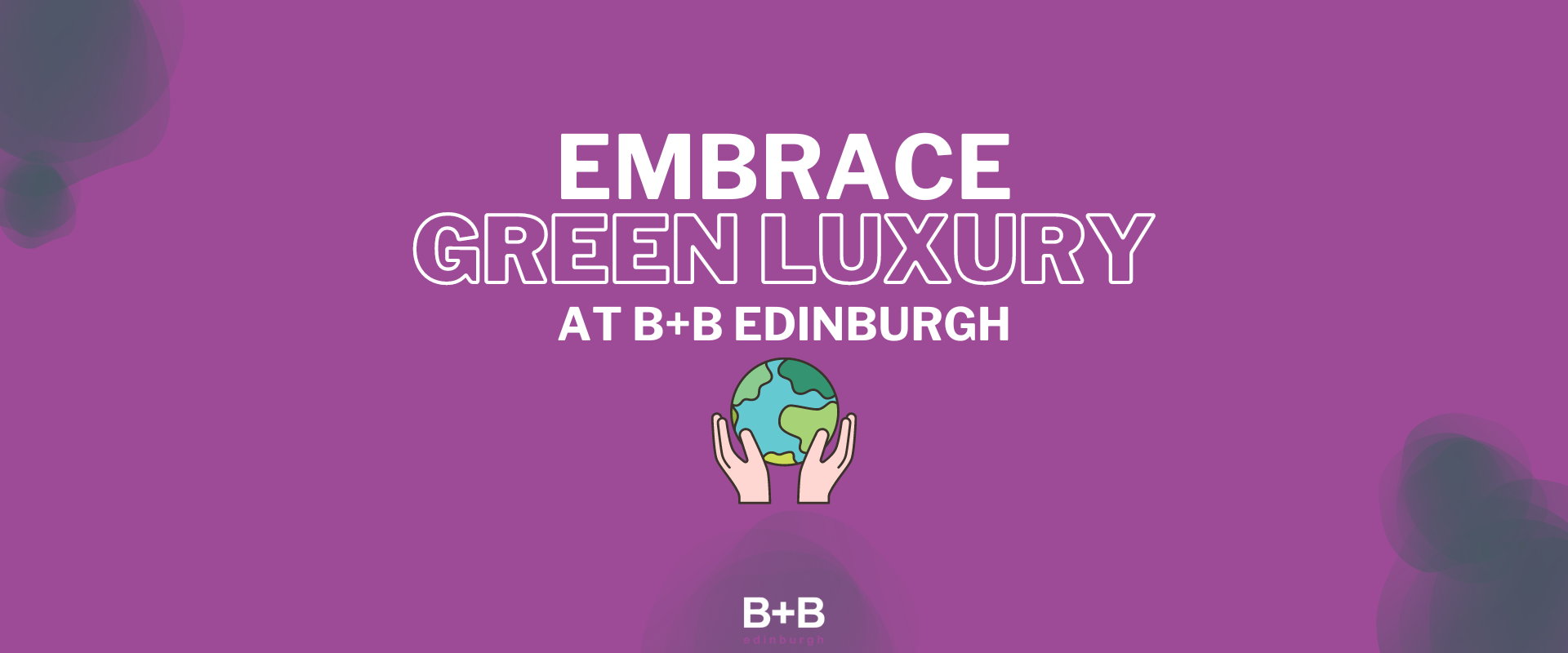 Embrace Green Luxury at B+B Edinburgh